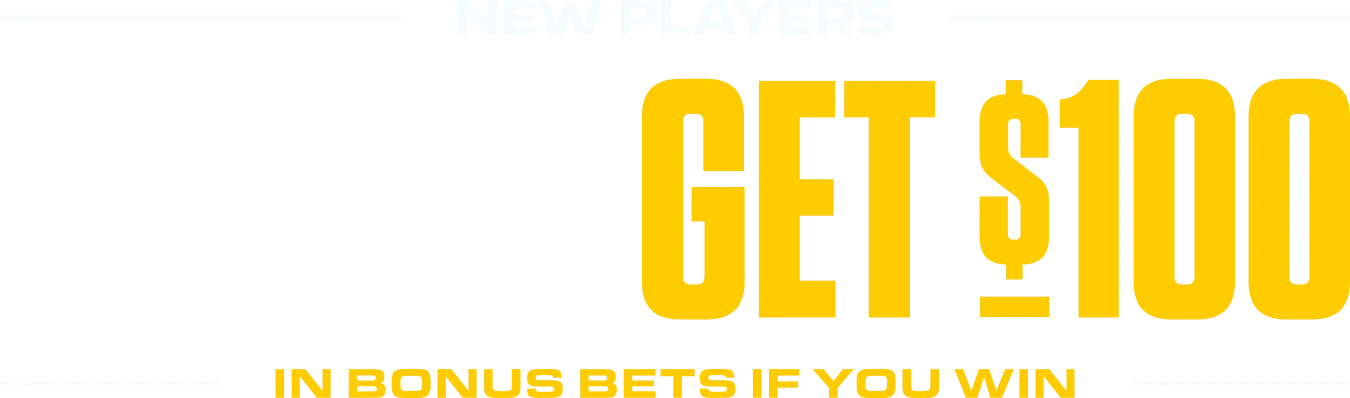 New Players Bet $10, Get $100 in Bonus Bets If You Win